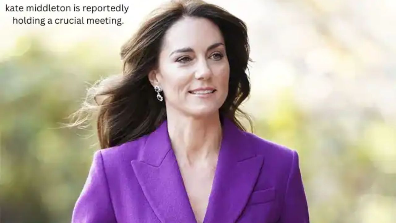 kate middleton is reportedly holding a crucial meeting.