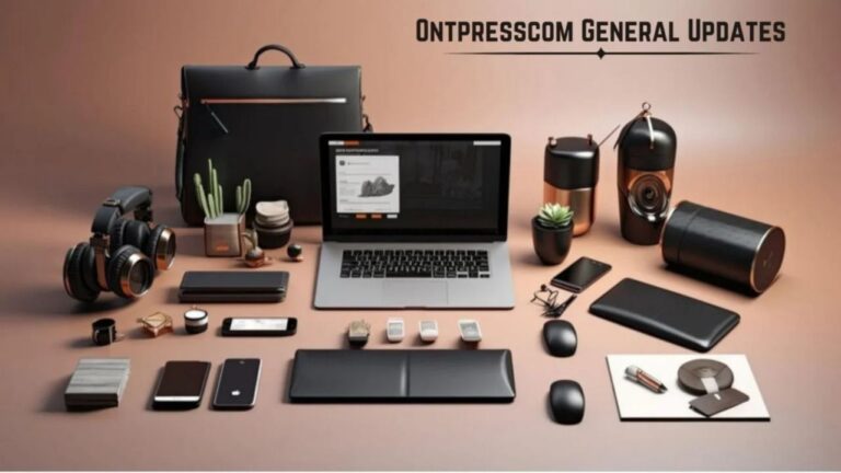 Ontpresscom General Updates: Everything You Need to Know About the Latest Platform Enhancements