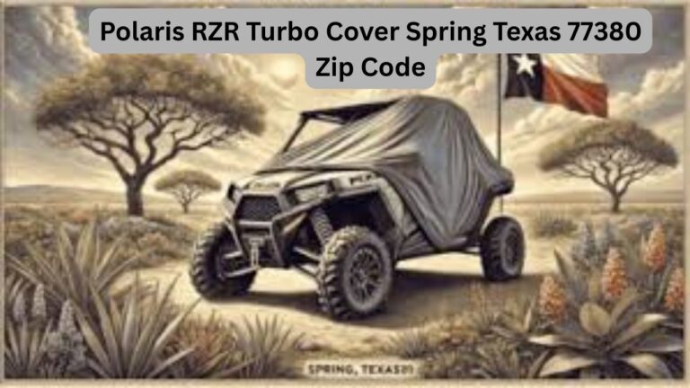 Polaris RZR Turbo Cover Spring Texas 77380 Zip Code – Everything You Need to Know