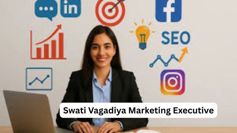 Swati Vagadiya Marketing Executive: Redefining Modern Marketing Strategies