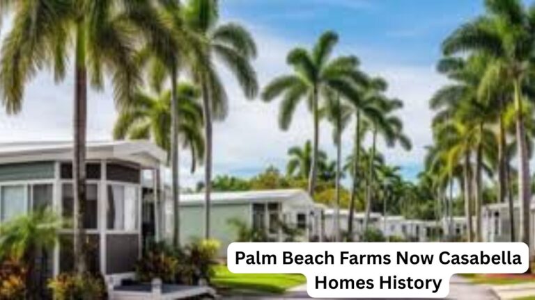 Palm Beach Farms Now Casabella Homes History: From Fields to Modern Community